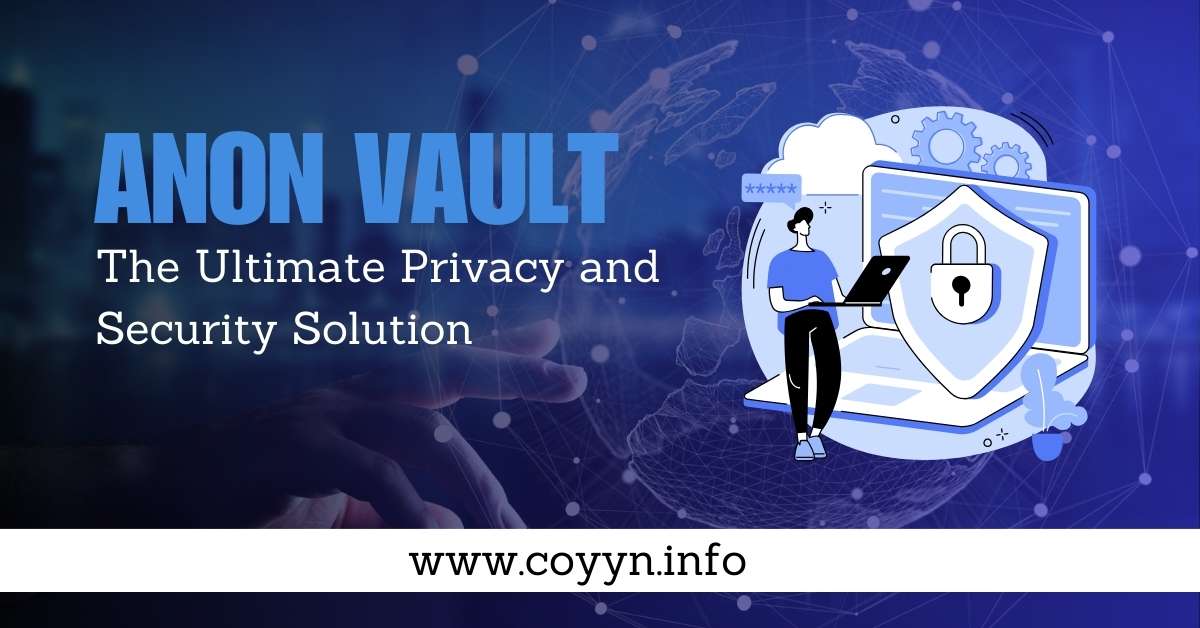 Anon Vault The Ultimate Privacy and Security Solution