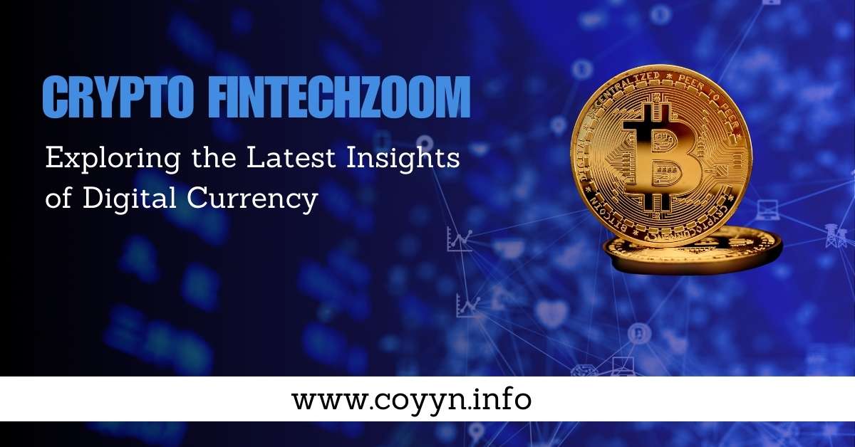 Crypto FintechZoom Exploring the Latest Insights of Digital Currency