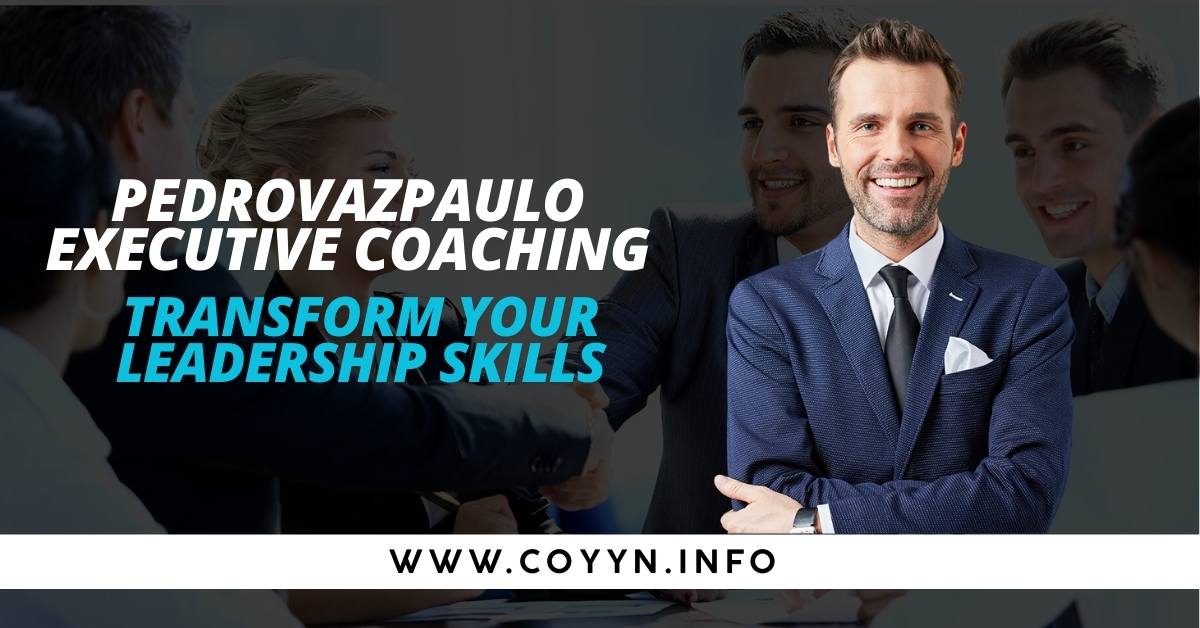 Pedrovazpaulo Executive Coaching Transform Your Leadership Skills