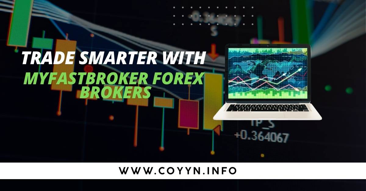 Trade Smarter with MyFastBroker Forex Brokers